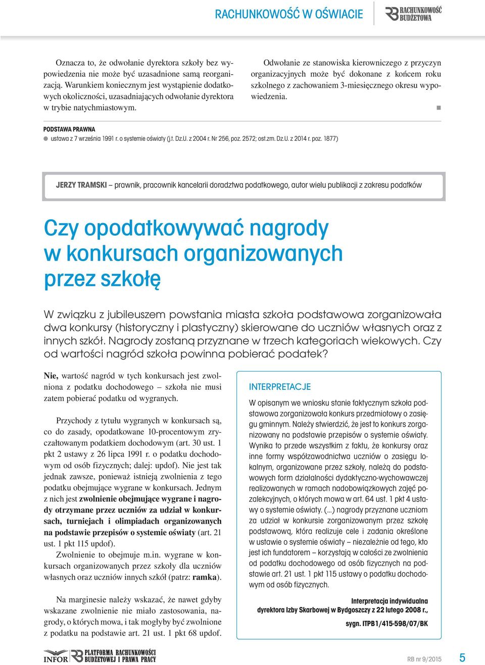 Odwołanie ze stanowiska kierowniczego z przyczyn organizacyjnych może być dokonane z końcem roku szkolnego z zachowaniem 3-miesięcznego okresu wypowiedzenia.