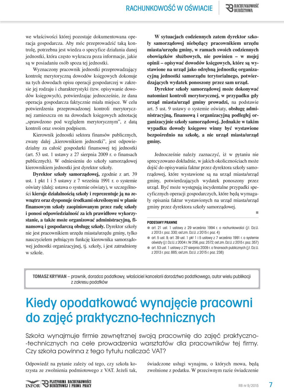 Wyznaczony pracownik jednostki przeprowadzający kontrolę merytoryczną dowodów księgowych dokonuje na tych dowodach opisu operacji gospodarczej w zakresie jej rodzaju i charakterystyki (tzw.