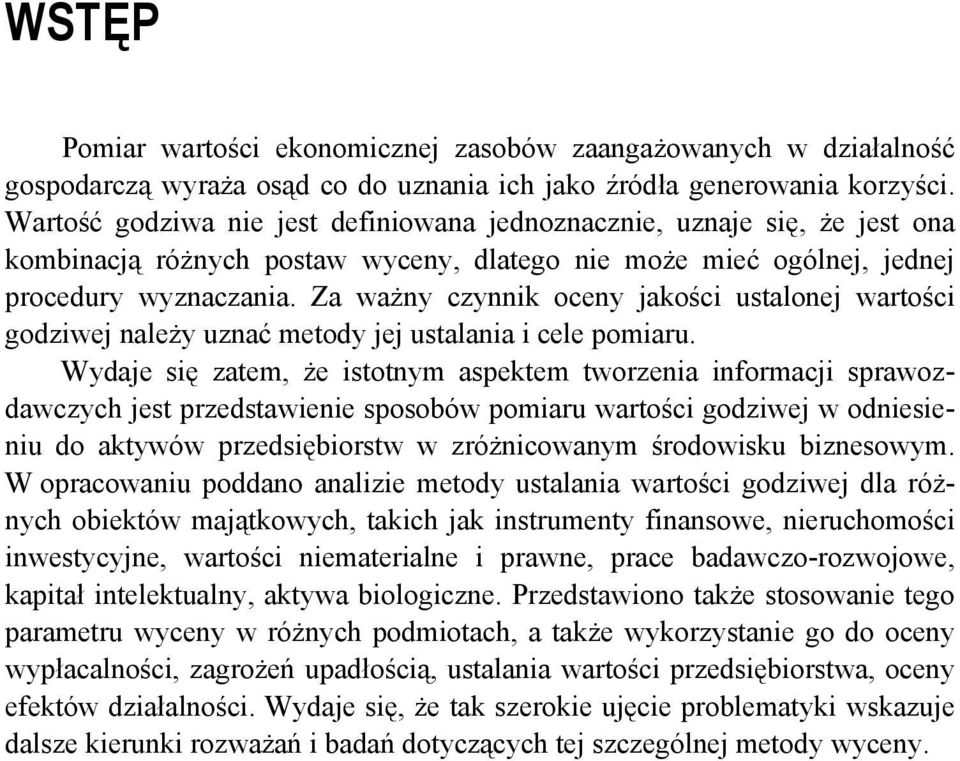 Za ważny czynnik oceny jakości ustalonej wartości godziwej należy uznać metody jej ustalania i cele pomiaru.