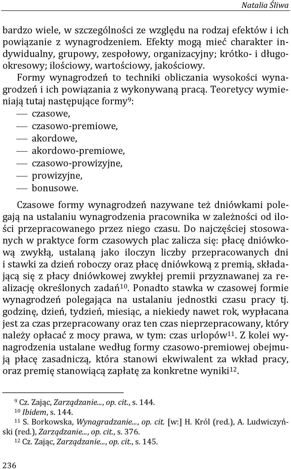 Formy wynagrodzeń to techniki obliczania wysokości wynagrodzeń i ich powiązania z wykonywaną pracą.