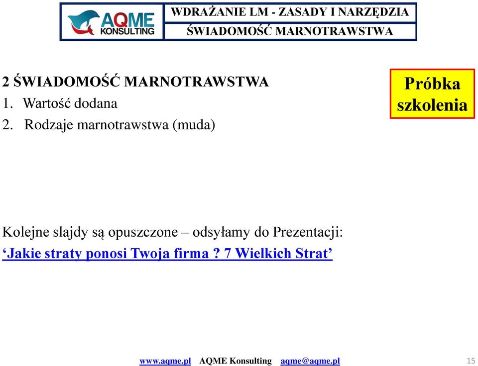 Rodzaje marnotrawstwa (muda) Kolejne slajdy są