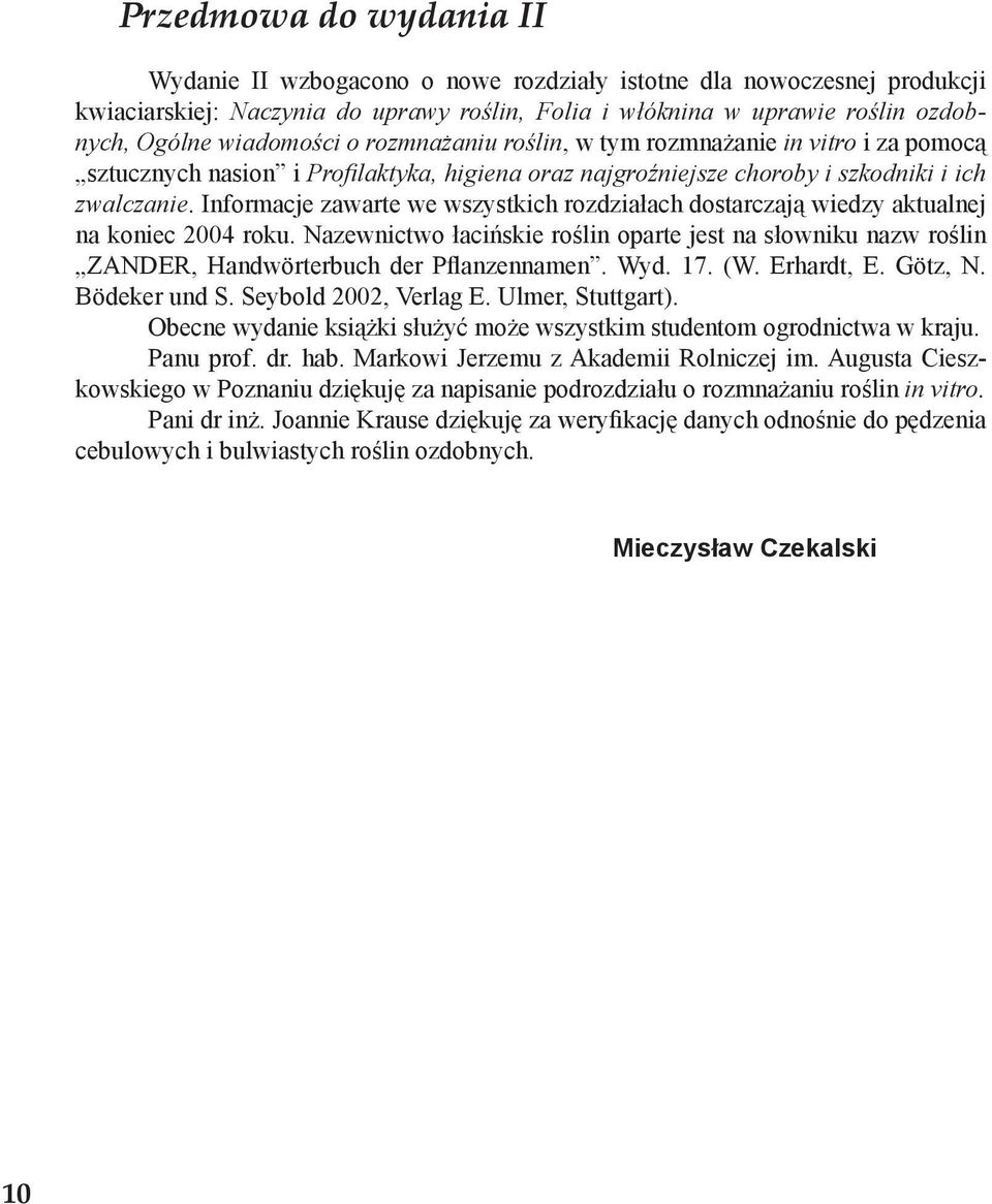 Informacje zawarte we wszystkich rozdziałach dostarczają wiedzy aktualnej na koniec 2004 roku.