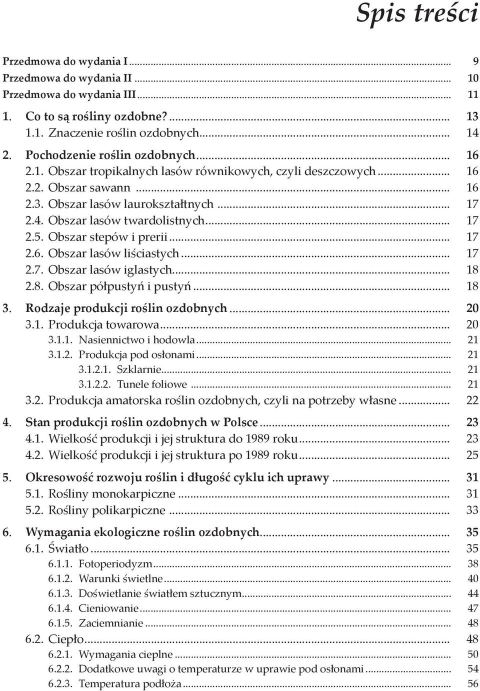 Obszar lasów twardolistnych... 17 2.5. Obszar stepów i prerii... 17 2.6. Obszar lasów liściastych... 17 2.7. Obszar lasów iglastych... 18 2.8. Obszar półpustyń i pustyń... 18 3.