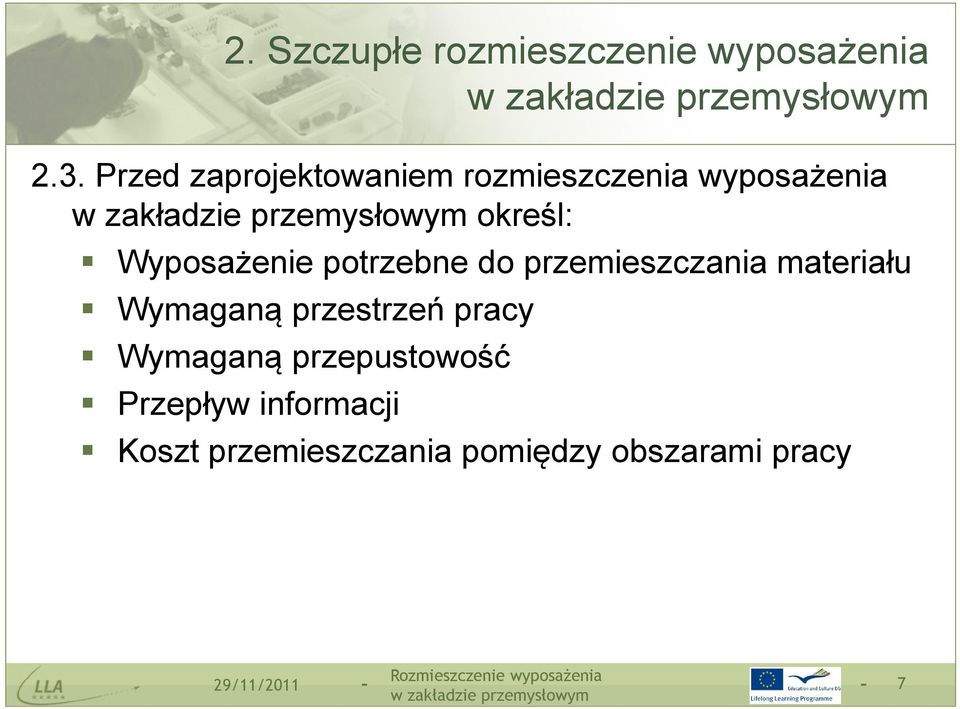 potrzebne do przemieszczania materiału Wymaganą przestrzeń pracy