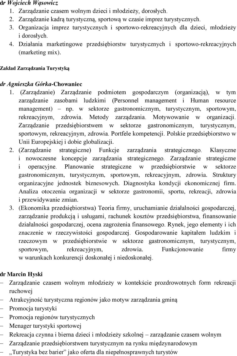 Zakład Zarządzania Turystyką dr Agnieszka Górka-Chowaniec 1.