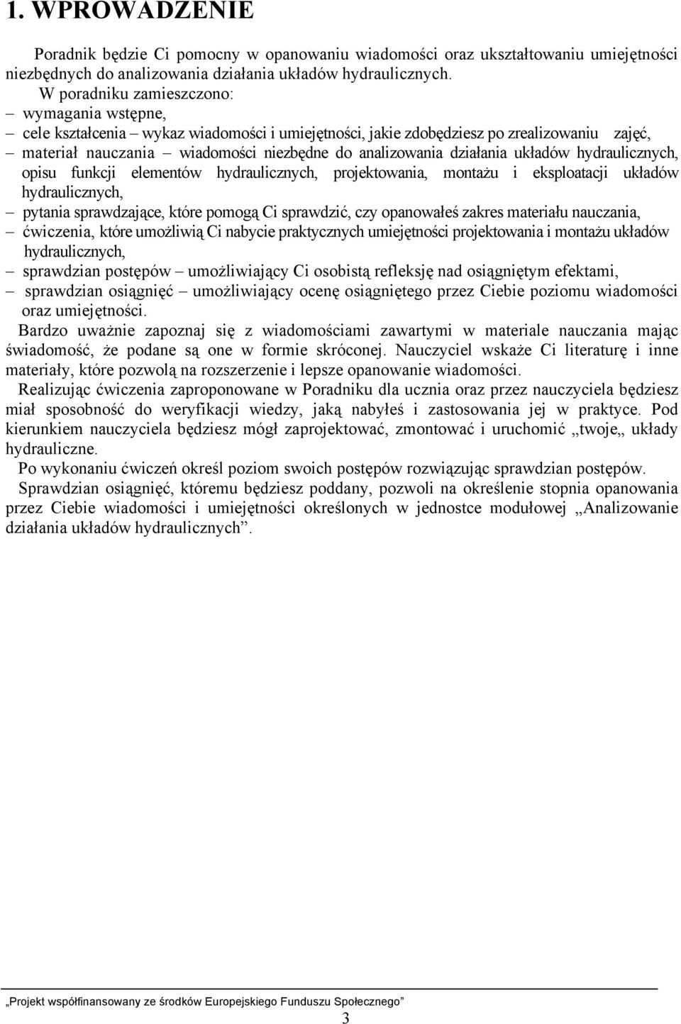 działania układów hydraulicznych, opisu funkcji elementów hydraulicznych, projektowania, montażu i eksploatacji układów hydraulicznych, pytania sprawdzające, które pomogą Ci sprawdzić, czy opanowałeś