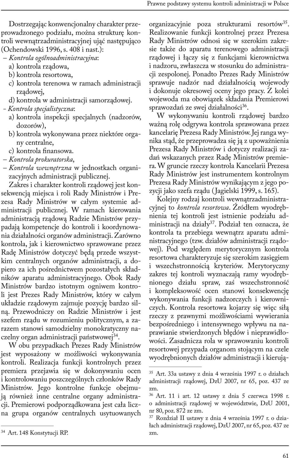 ): Kontrola ogólnoadministracyjna: a) kontrola rządowa, b) kontrola resortowa, c) kontrola terenowa w ramach administracji rządowej, d) kontrola w administracji samorządowej.