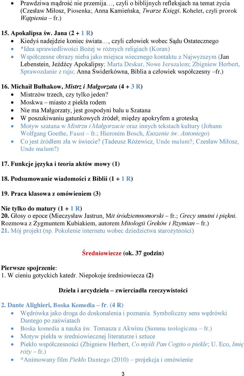 z Najwyższym (Jan Lebenstein, Jeźdźcy Apokalipsy; Marta Deskur, Nowe Jeruzalem; Zbigniew Herbert, Sprawozdanie z raju; Anna Świderkówna, Biblia a człowiek współczesny fr.) 16.