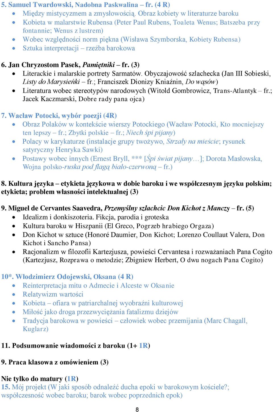 Rubensa) Sztuka interpretacji rzeźba barokowa 6. Jan Chryzostom Pasek, Pamiętniki fr. (3) Literackie i malarskie portrety Sarmatów. Obyczajowość szlachecka (Jan III Sobieski, Listy do Marysieńki fr.