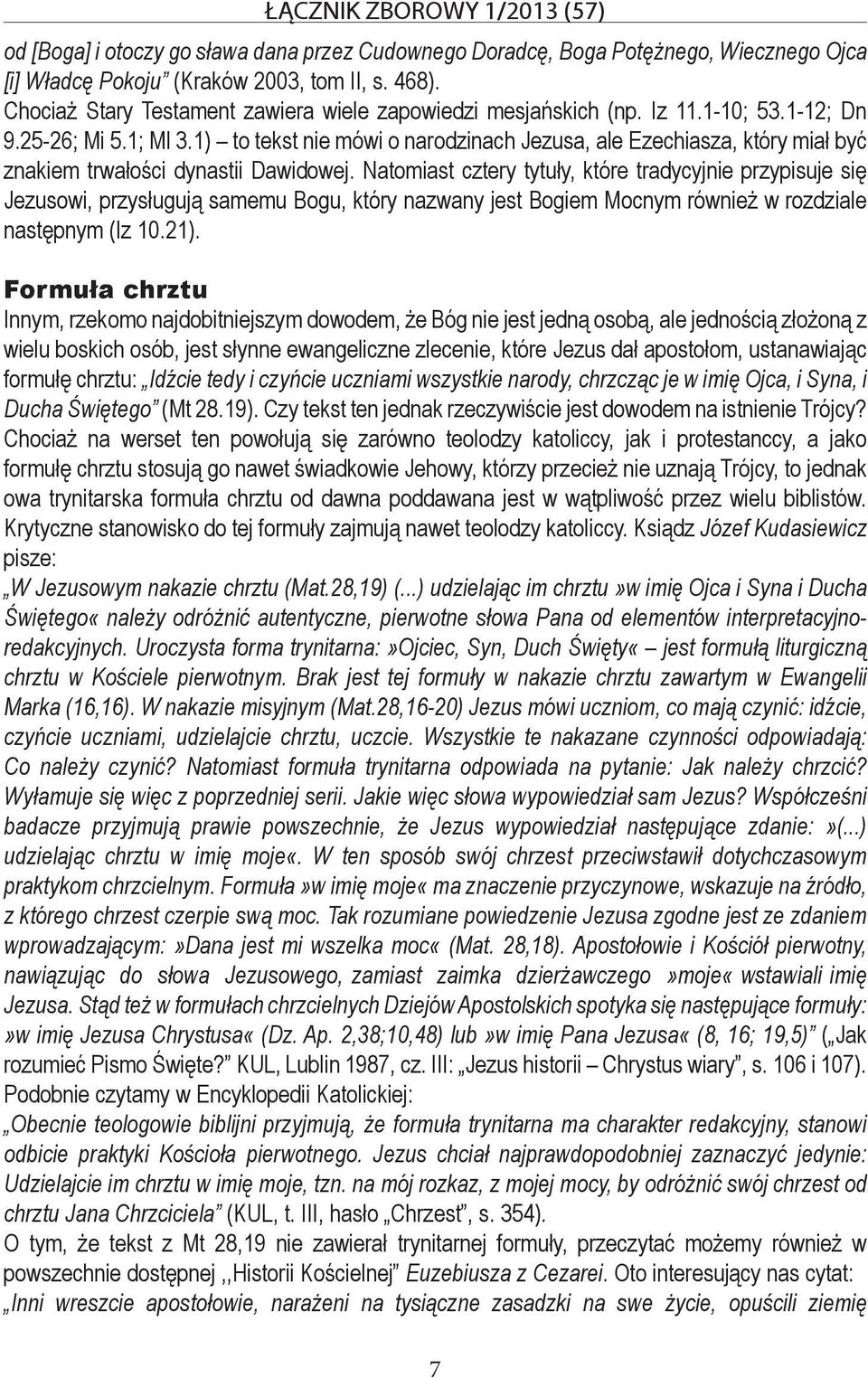 1) to tekst nie mówi o narodzinach Jezusa, ale Ezechiasza, który miał być znakiem trwałości dynastii Dawidowej.