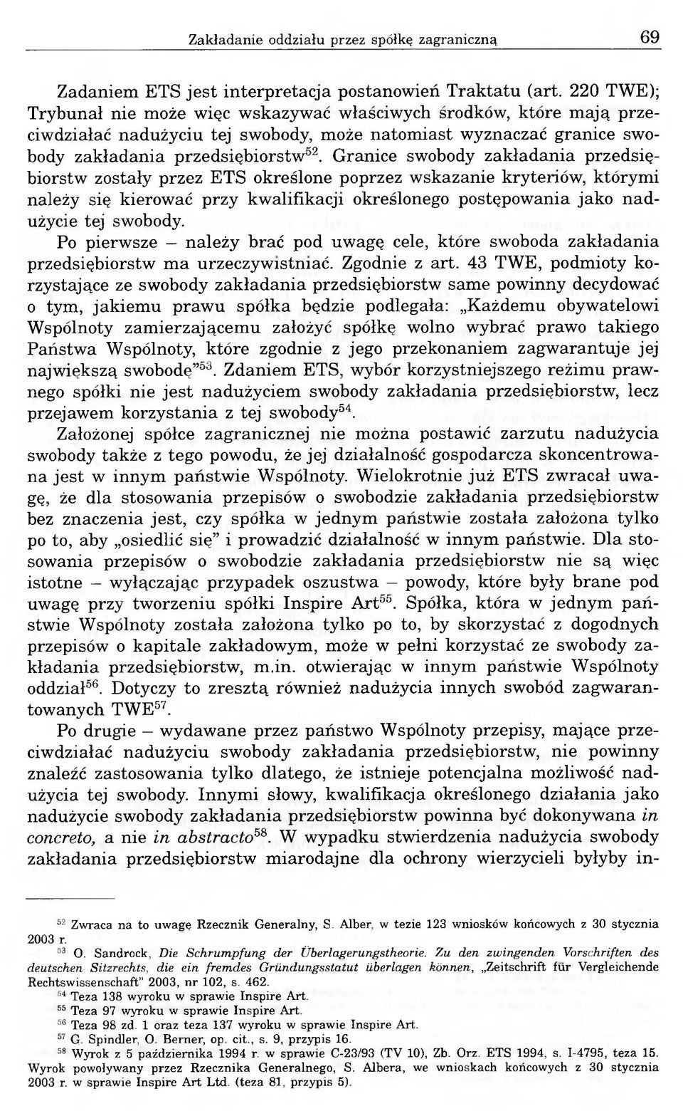 Granice swobody zakładania przedsiębiorstw zostały przez ETS określone poprzez wskazanie kryteriów, którymi należy się kierować przy kwalifikacji określonego postępowania jako nadużycie tej swobody.