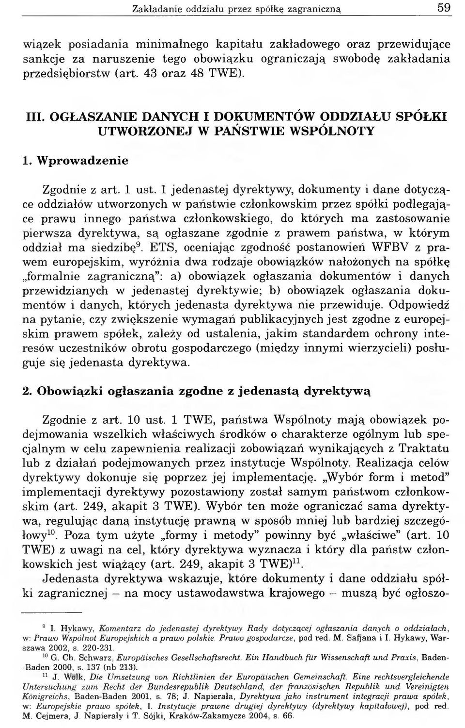 1 jedenastej dyrektywy, dokumenty i dane dotyczące oddziałów utworzonych w państwie członkowskim przez spółki podlegające prawu innego państwa członkowskiego, do których ma zastosowanie pierwsza