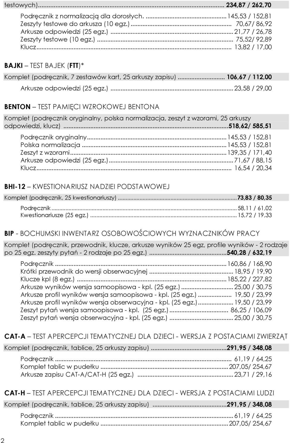 .. 518,62/ 585,51 Podręcznik oryginalny... 145,53 / 152,81 Polska normalizacja... 145,53 / 152,81 Zeszyt z wzorami... 139,35 / 171,40 Arkusze odpowiedzi (25 egz.)... 71,67 / 88,15 Klucz.