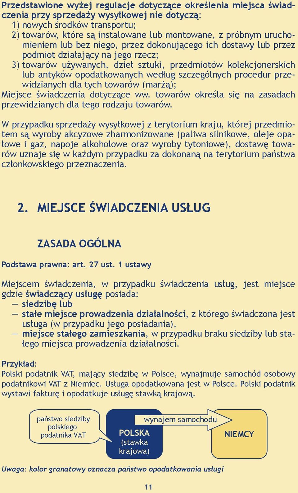 według szczególnych procedur przewidzianych dla tych towarów (marżą); Miejsce świadczenia dotyczące ww. towarów określa się na zasadach przewidzianych dla tego rodzaju towarów.