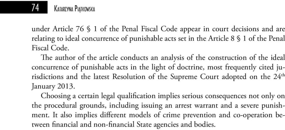 The author of the article conducts an analysis of the construction of the ideal concurrence of punishable acts in the light of doctrine, most frequently cited jurisdictions and the latest