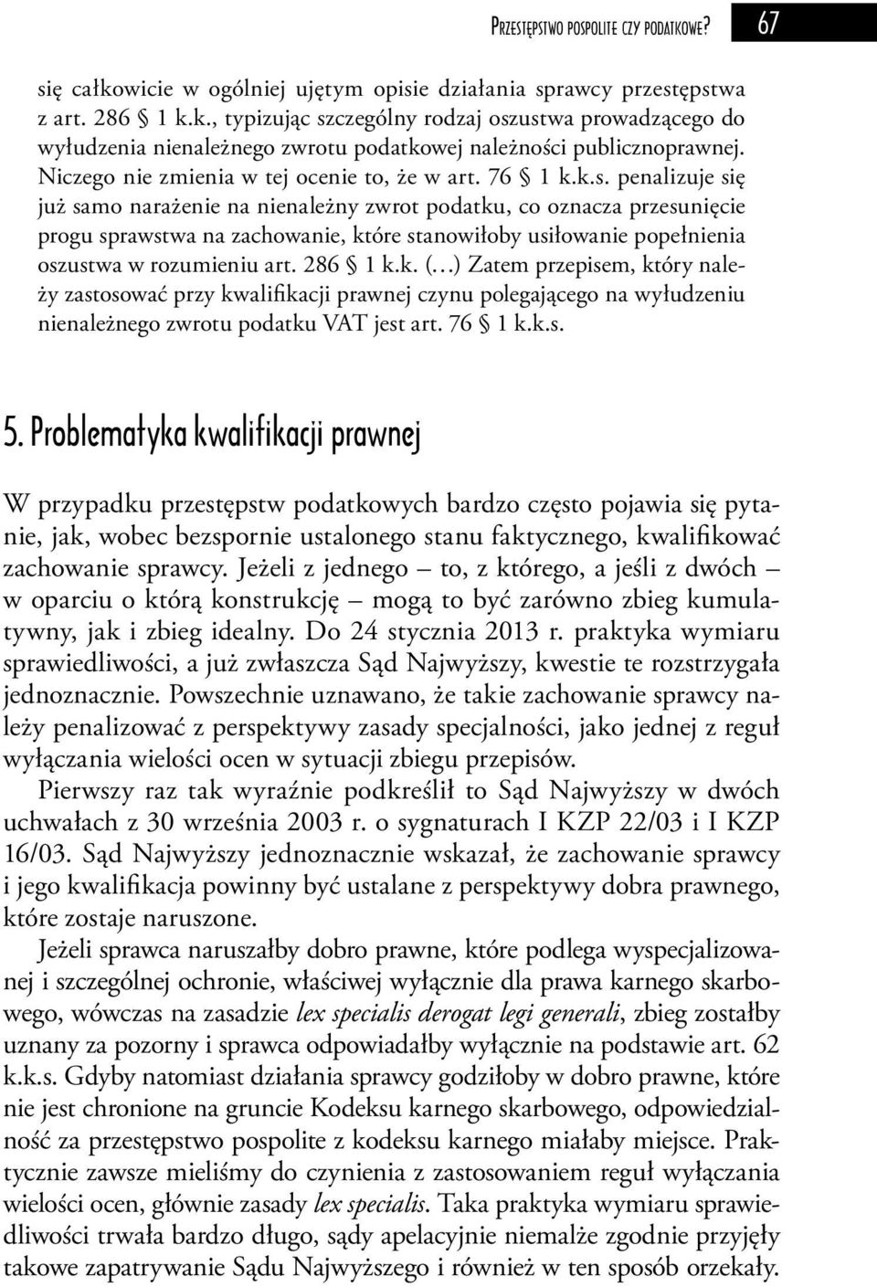 penalizuje się już samo narażenie na nienależny zwrot podatku