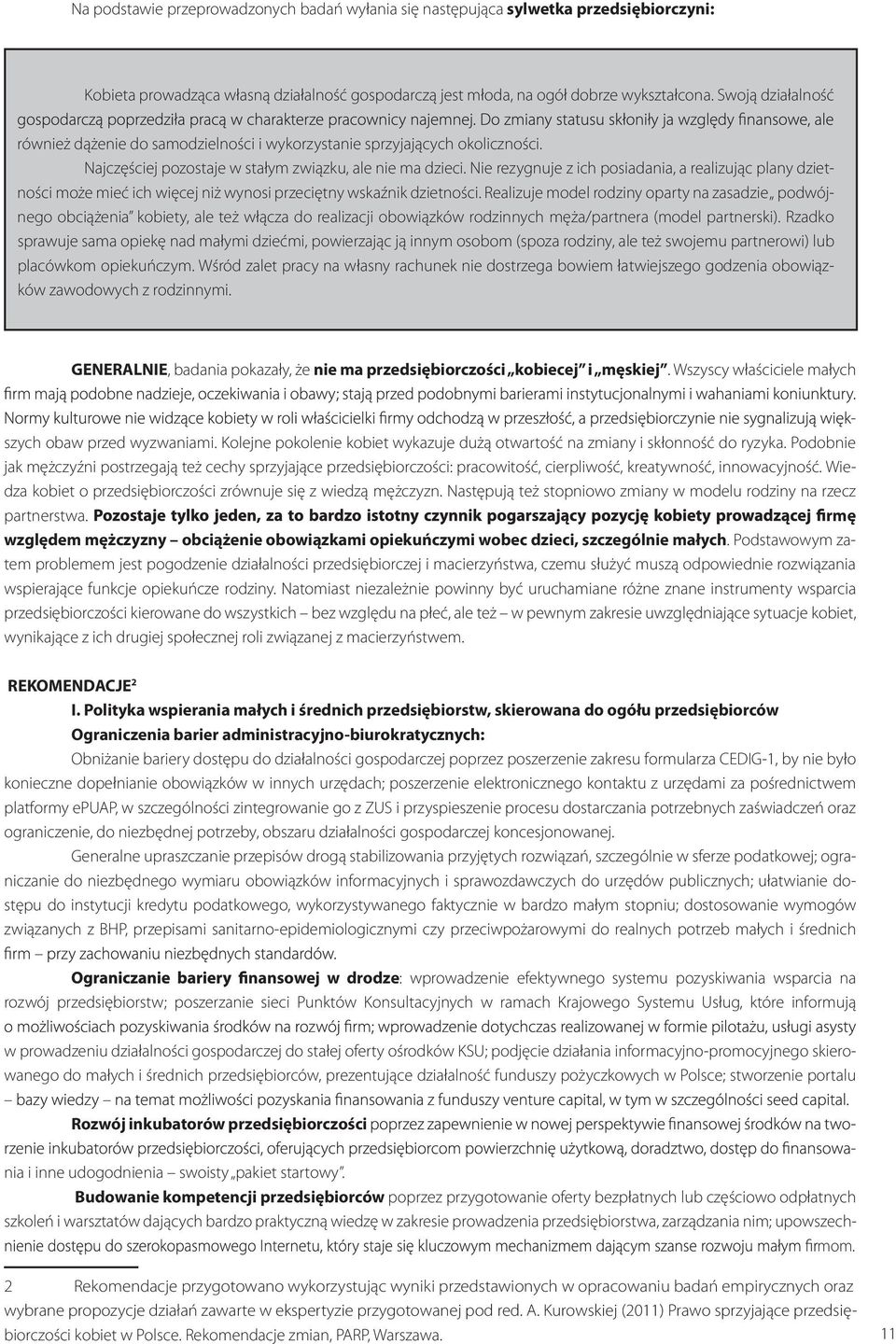 Nie rezygnuje z ich posiadania, a realizując plany dzietności może mieć ich więcej niż wynosi przeciętny wskaźnik dzietności.