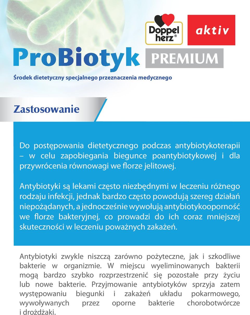 boulardii CNCM I-3799 i drożdże, które pomagają przywrócić i utrzymać zdrową mikroflorę oraz wspierają funkcję bariery jelitowej w trakcie i po antybiotykoterapii.