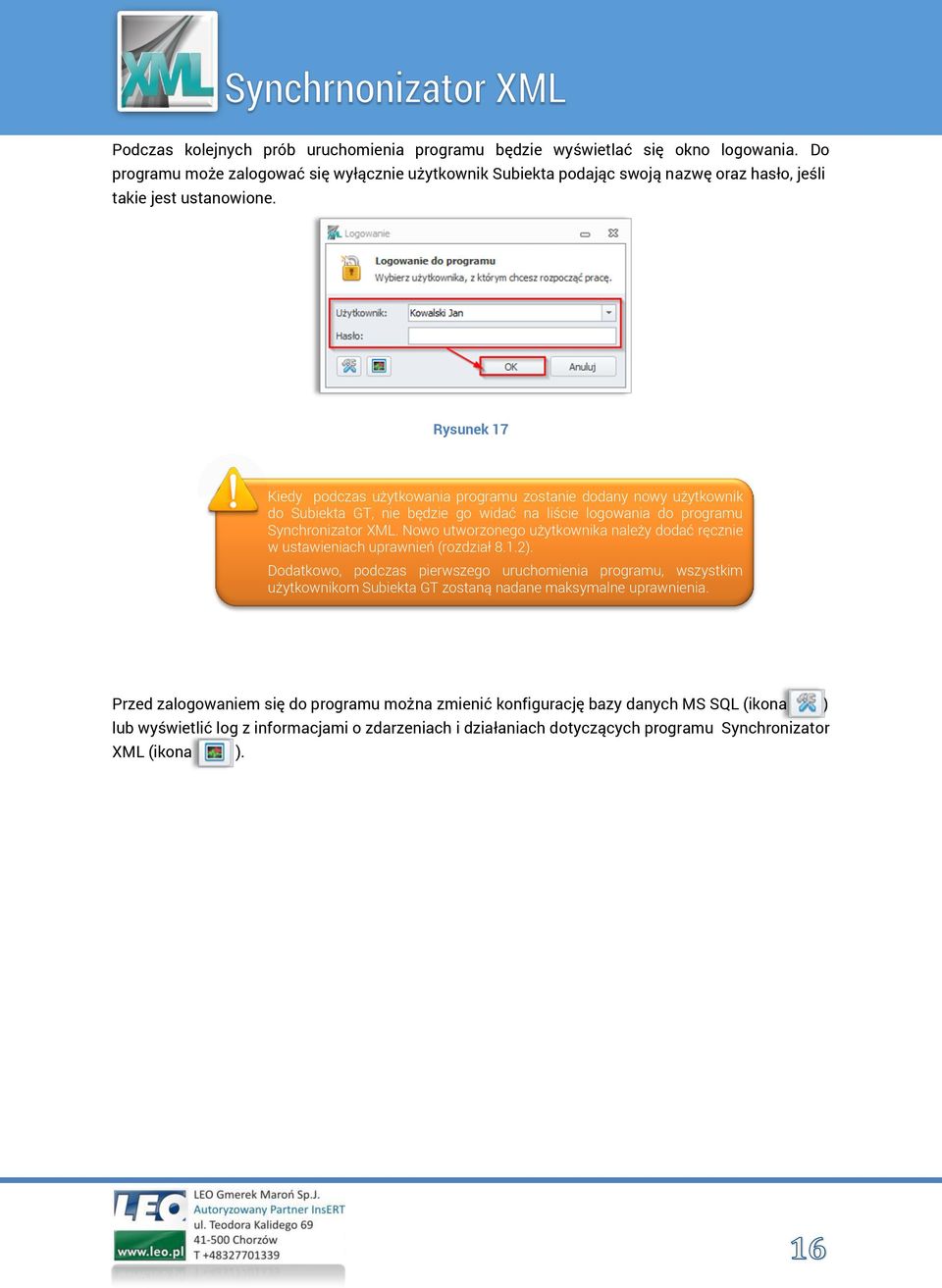Rysunek 17 Kiedy podczas użytkowania programu zostanie dodany nowy użytkownik do Subiekta GT, nie będzie go widać na liście logowania do programu Synchronizator XML.