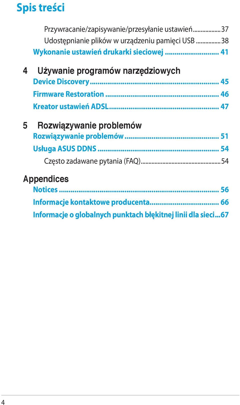 .. 46 Kreator ustawień ADSL... 47 5 Rozwiązywanie problemów Rozwiązywanie problemów... 51 Usługa ASUS DDNS.