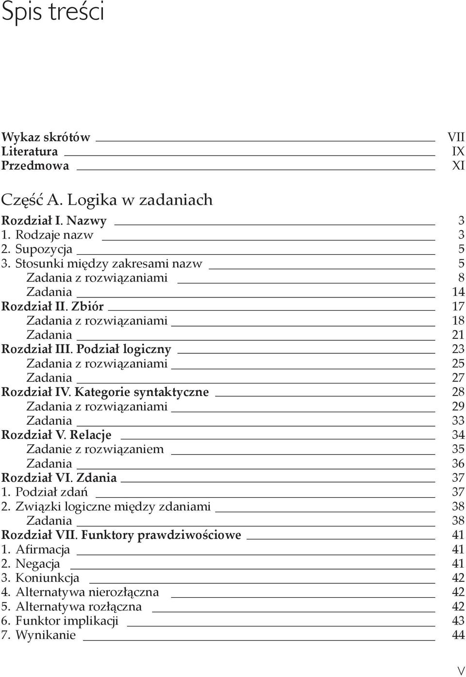 Podział logiczny 23 Zadania z rozwiązaniami 25 Zadania 27 Rozdział IV. Kategorie syntaktyczne 28 Zadania z rozwiązaniami 29 Zadania 33 Rozdział V.