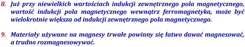 wielokrotnie większa od indukcji zewnętrznego pola magnetycznego. 9.