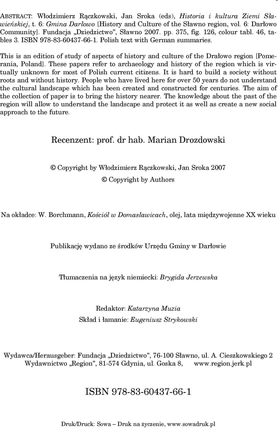 This is an edition of study of aspects of history and culture of the Drałowo region [Pomerania, Poland].
