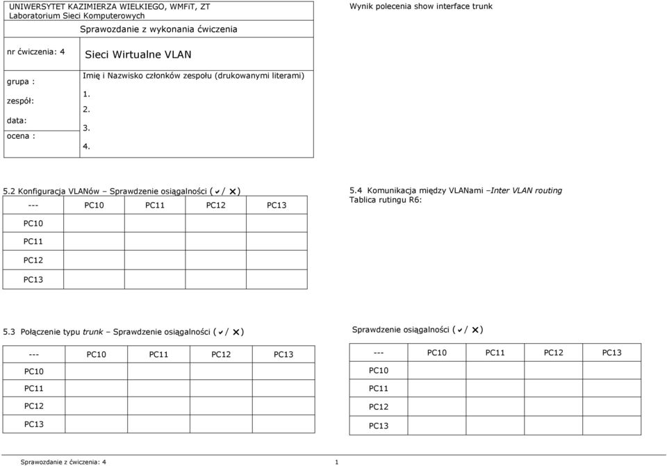 literami) 1. 2. 3. 4. 5.2 Konfiguracja VLANów Sprawdzenie osiągalności ( / ) --- 5.