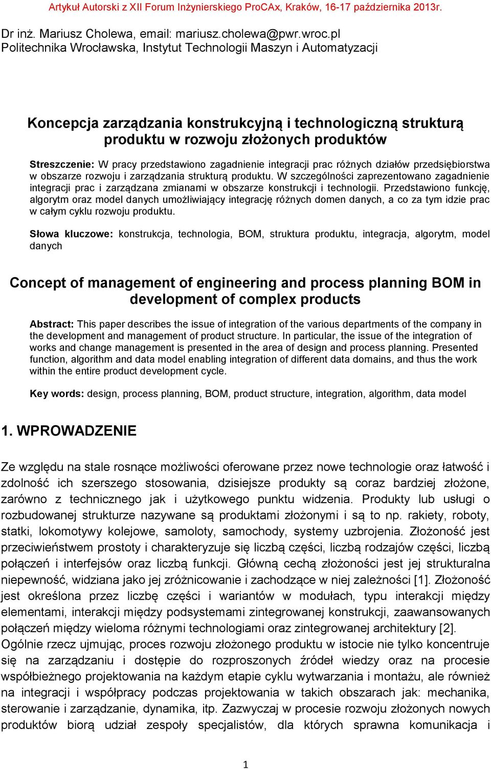 przedstawiono zagadnienie integracji prac różnych działów przedsiębiorstwa w obszarze rozwoju i zarządzania strukturą produktu.