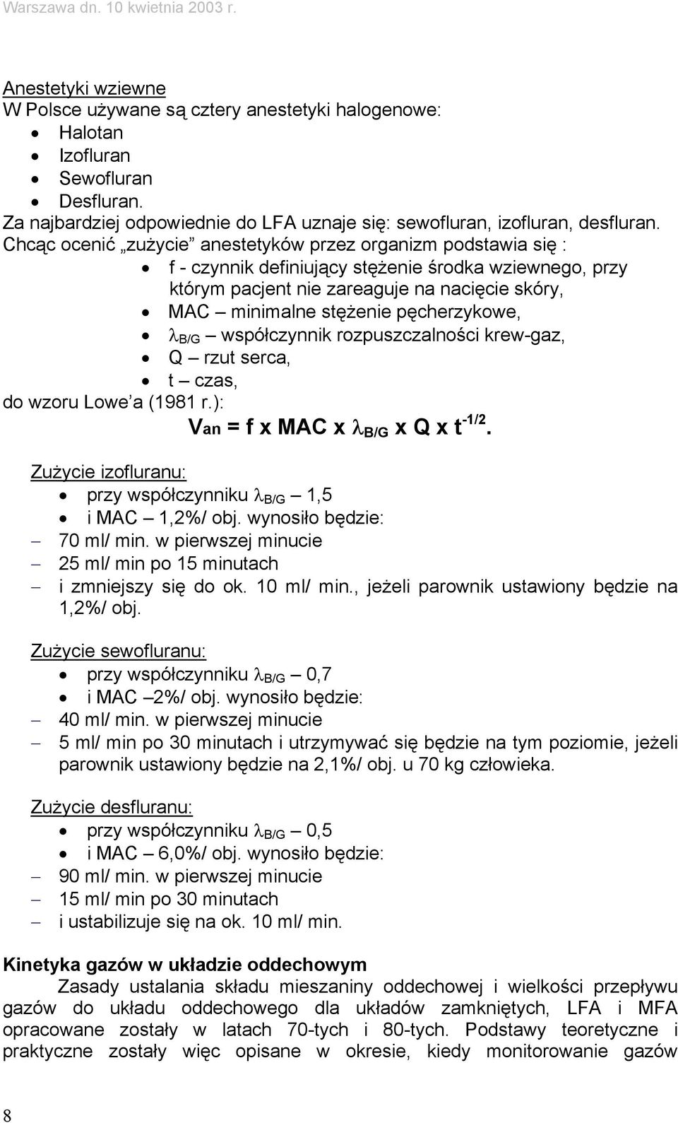 pęcherzykowe, λ B/G współczynnik rozpuszczalności krew-gaz, Q rzut serca, t czas, do wzoru Lowe a (1981 r.): Van = f x MAC x λ B/G x Q x t -1/2.