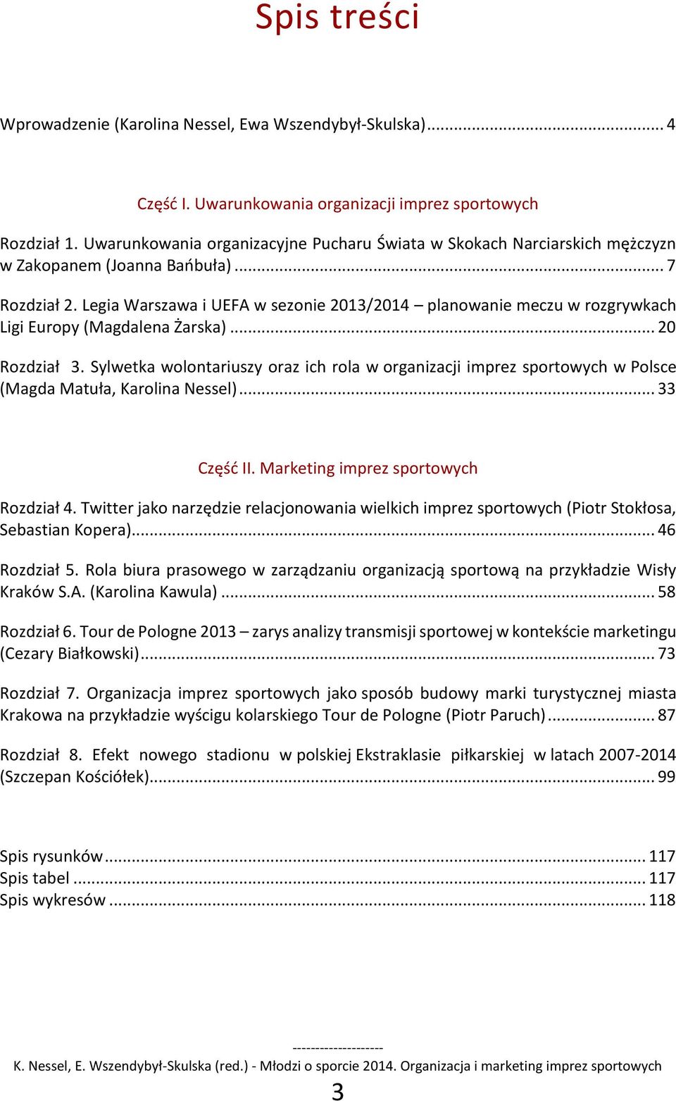 Legia Warszawa i UEFA w sezonie 2013/2014 planowanie meczu w rozgrywkach Ligi Europy (Magdalena Żarska)... 20 Rozdział 3.