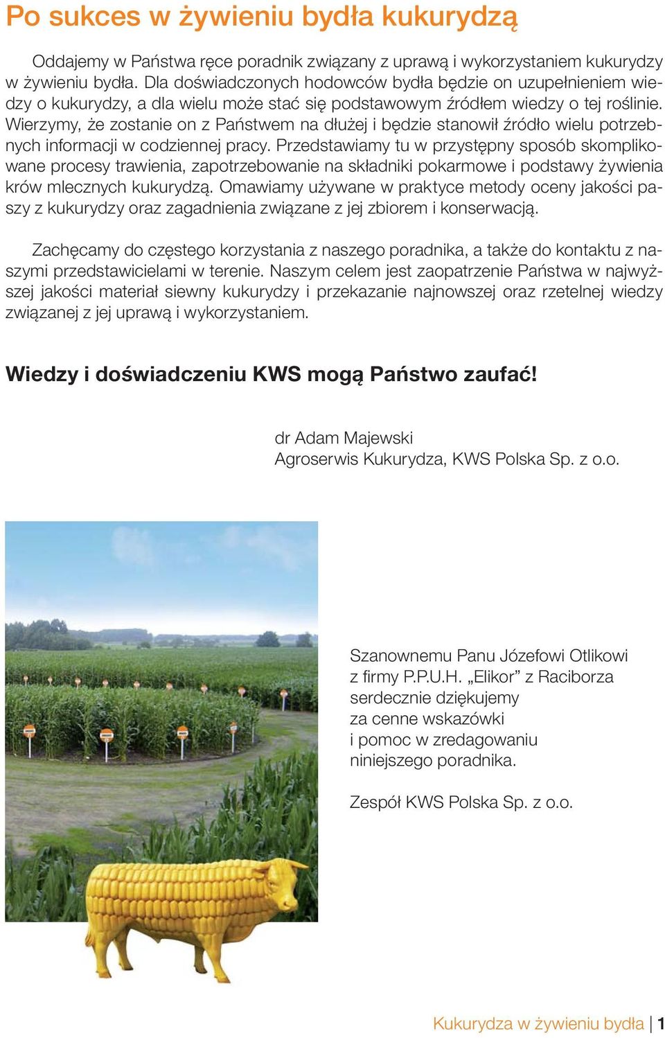 Wierzymy, że zostanie on z Państwem na dłużej i będzie stanowił źródło wielu potrzebnych informacji w codziennej pracy.