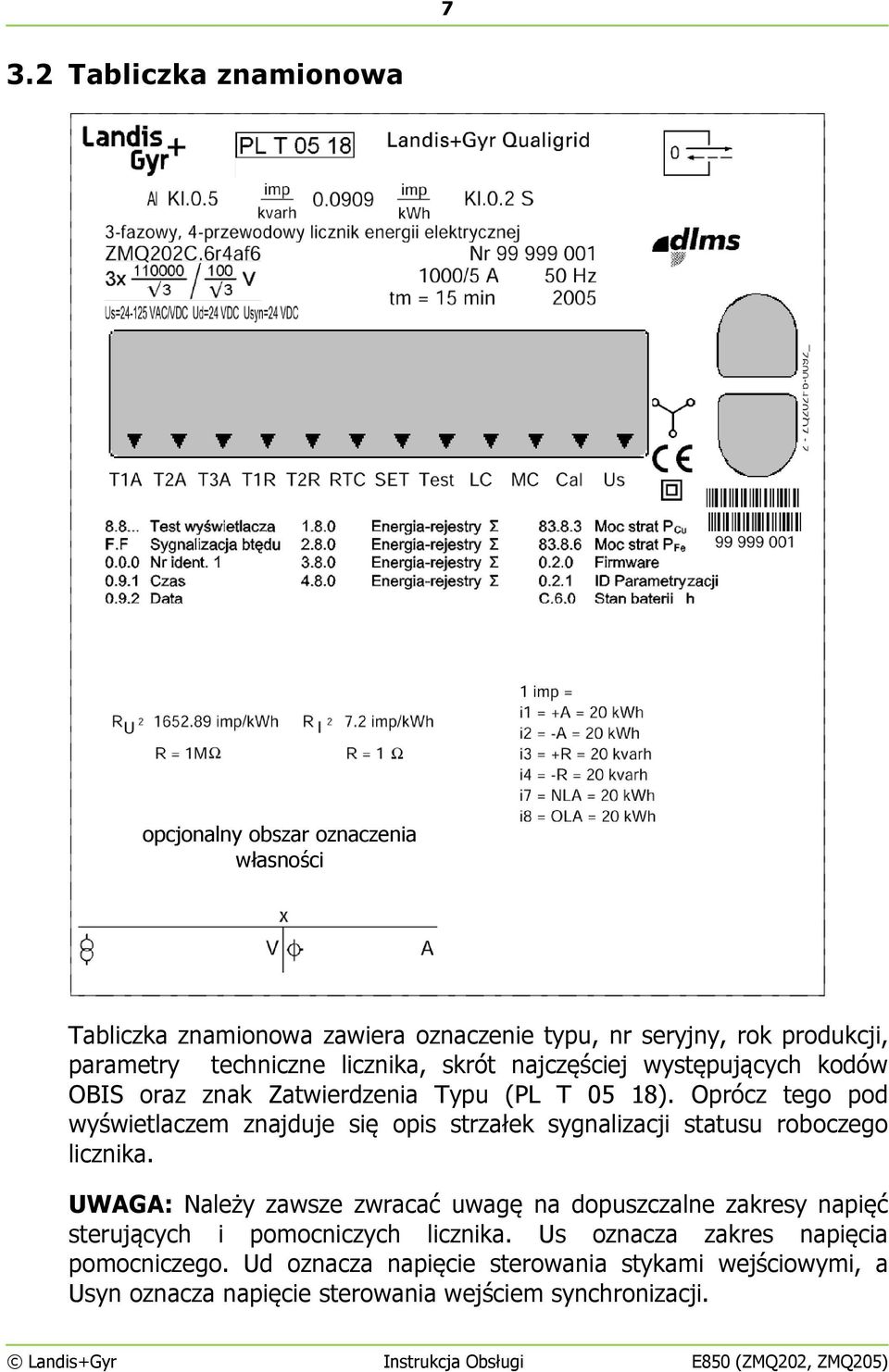 Oprócz tego pod wyświetlaczem znajduje się opis strzałek sygnalizacji statusu roboczego licznika.