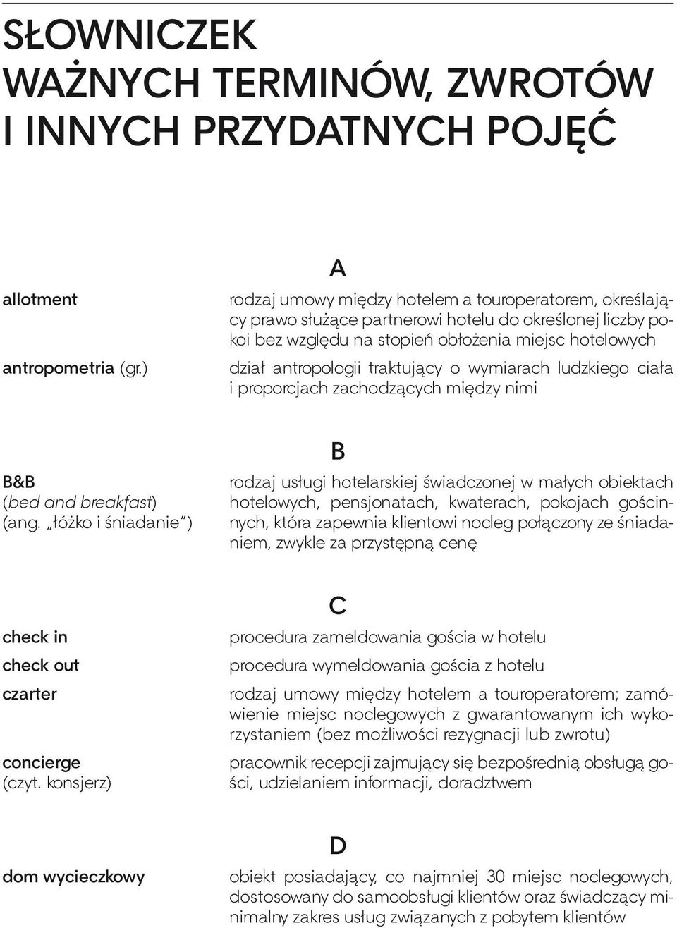 traktujący o wymiarach ludzkiego ciała i proporcjach zachodzących między nimi B&B (bed and breakfast) (ang.