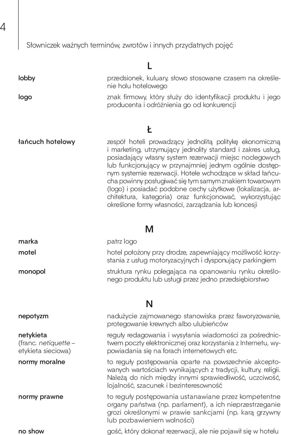 funkcjonujący w przynajmniej jednym ogólnie dostępnym systemie rezerwacji.