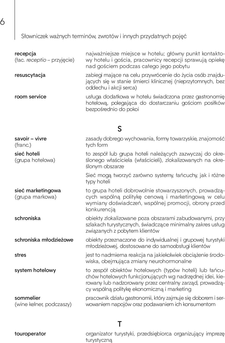 zabiegi mające na celu przywrócenie do życia osób znajdujących się w stanie śmierci klinicznej (nieprzytomnych, bez oddechu i akcji serca) usługa dodatkowa w hotelu świadczona przez gastronomię