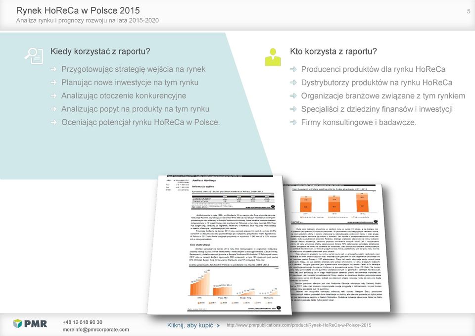 konkurencyjne Analizując popyt na produkty na tym rynku Oceniając potencjał rynku HoReCa w Polsce.