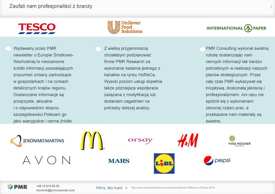 Z wielką przyjemnością chciałabym podziękować firmie PMR Research za wykonanie badania jednego z kanałów na rynku HoReCa.