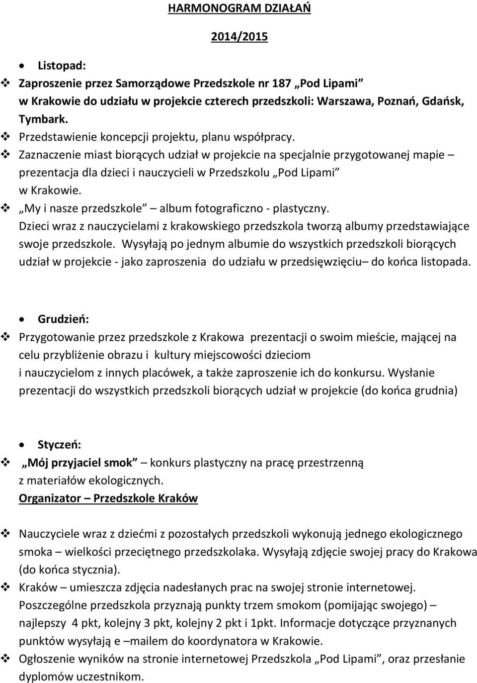 Zaznaczenie miast biorących udział w projekcie na specjalnie przygotowanej mapie prezentacja dla dzieci i nauczycieli w Przedszkolu Pod Lipami w Krakowie.