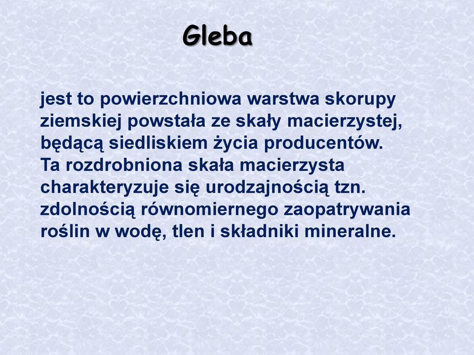 Ta rozdrobniona skała macierzysta charakteryzuje się urodzajnością