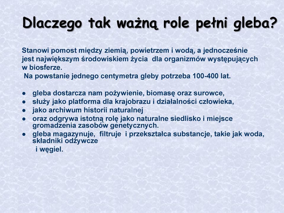 Na powstanie jednego centymetra gleby potrzeba 100-400 lat.