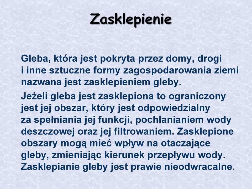 Jeżeli gleba jest zasklepiona to ograniczony jest jej obszar, który jest odpowiedzialny za spełniania jej