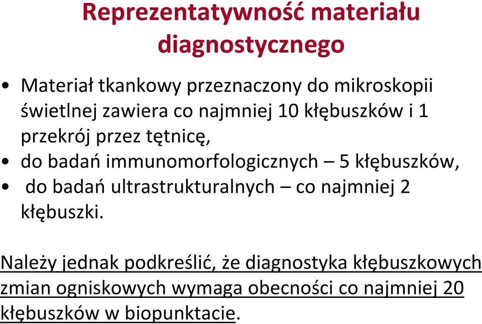 immunomorfologicznych 5 kłębuszków, do badań ultrastrukturalnych co najmniej 2 kłębuszki.