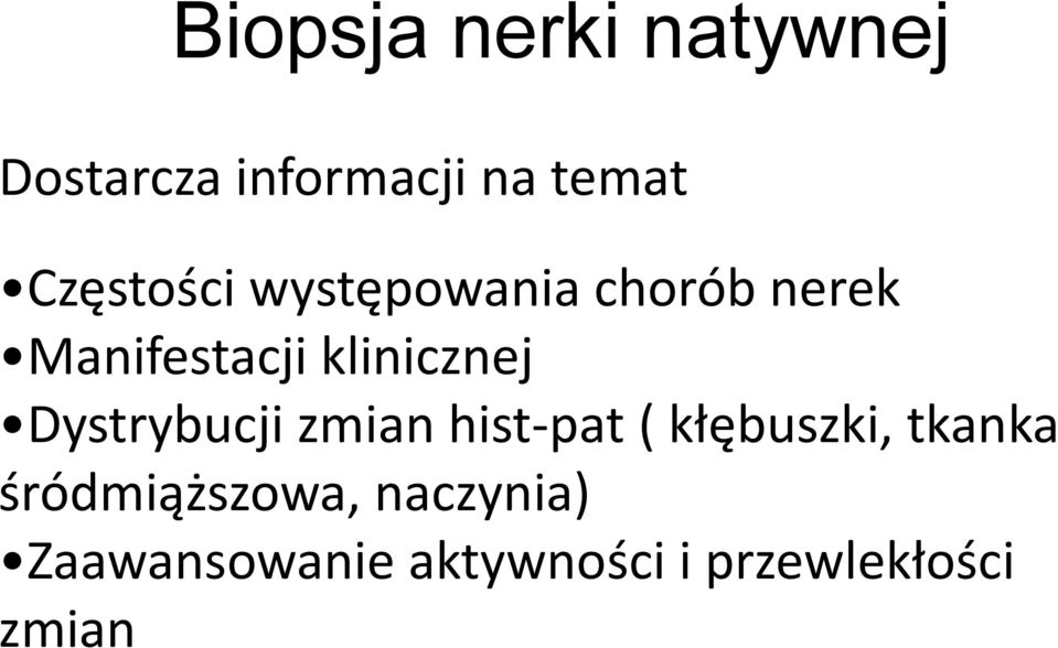 klinicznej Dystrybucji zmian hist-pat ( kłębuszki, tkanka