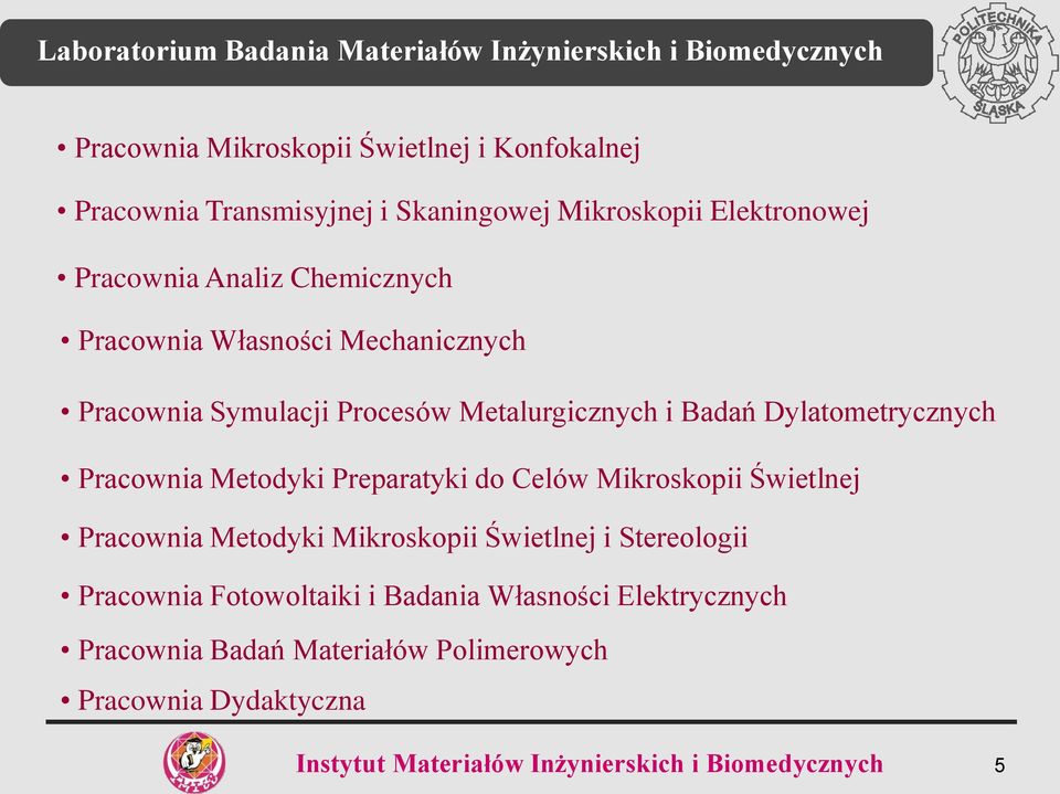 Dylatometrycznych Pracownia Metodyki Preparatyki do Celów Mikroskopii Świetlnej Pracownia Metodyki Mikroskopii Świetlnej i Stereologii Pracownia