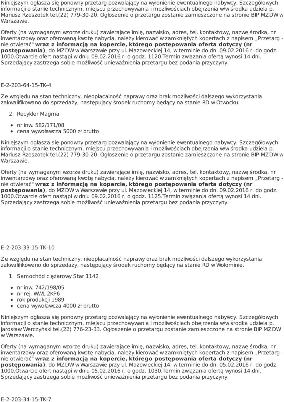 Termin związania ofertą wynosi 14 dni. E-2-203-33-15-TK-10 1. Samochód ciężarowy Star 1142 nr inw. 742/198/05 nr rej.