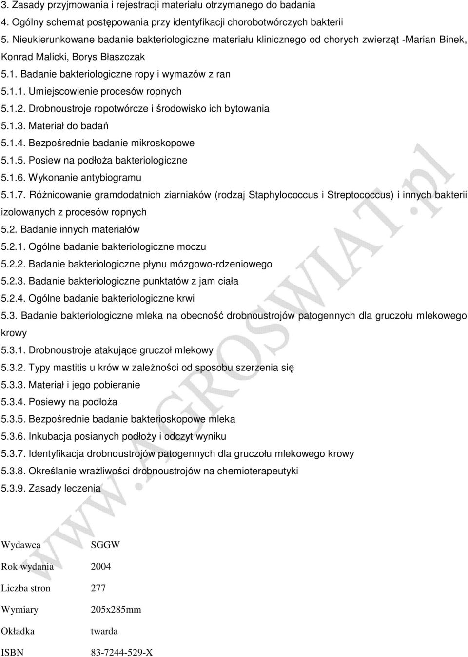 1.2. Drobnoustroje ropotwórcze i środowisko ich bytowania 5.1.3. Materiał do badań 5.1.4. Bezpośrednie badanie mikroskopowe 5.1.5. Posiew na podłoŝa bakteriologiczne 5.1.6. Wykonanie antybiogramu 5.1.7.