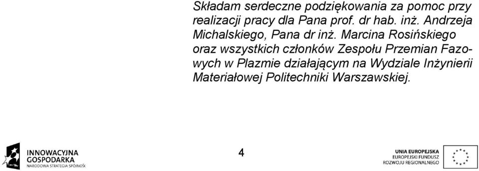Marcina Rosińskiego oraz wszystkich członków Zespołu Przemian Fazowych