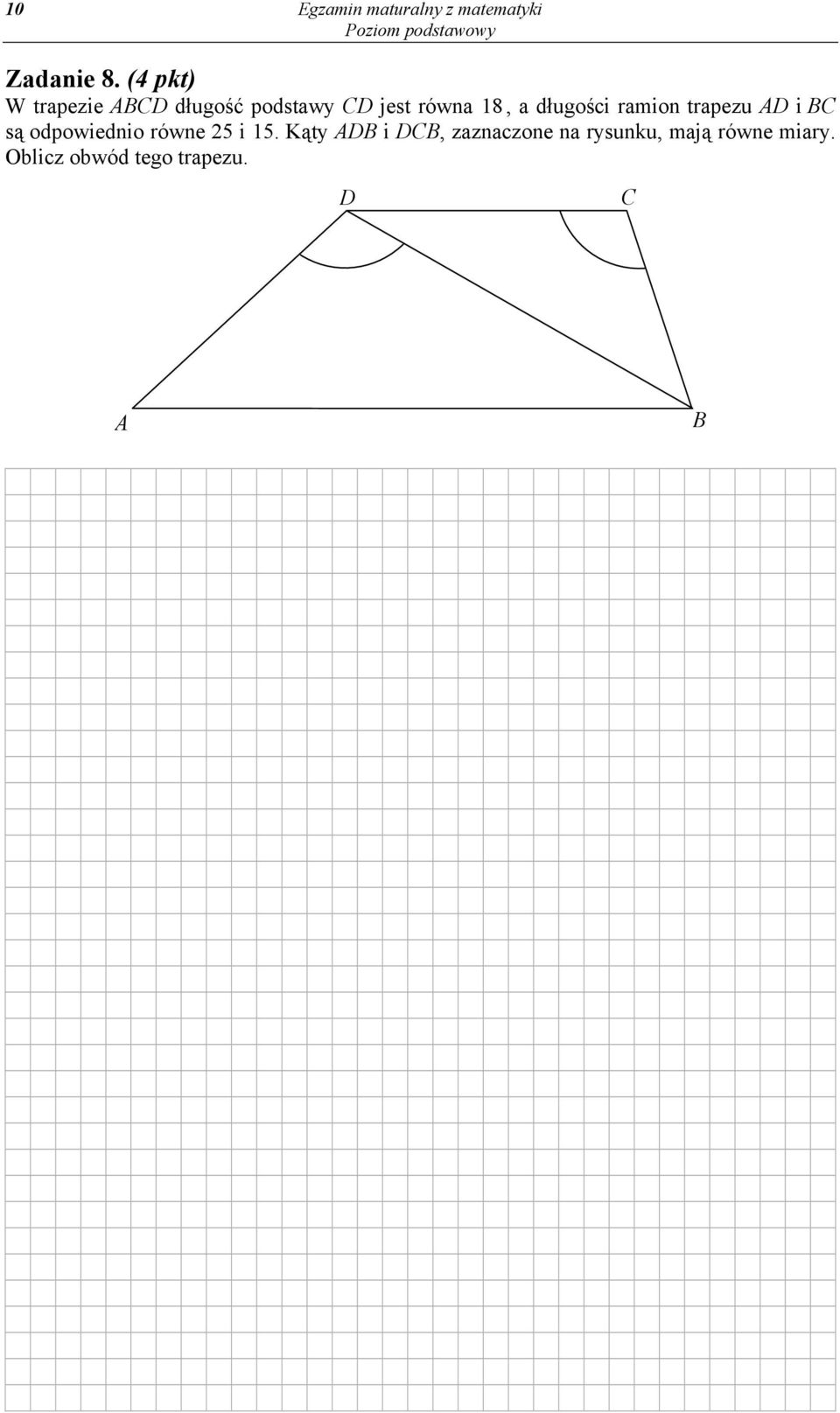 długości ramion trapezu AD i BC są odpowiednio równe 25 i 15.