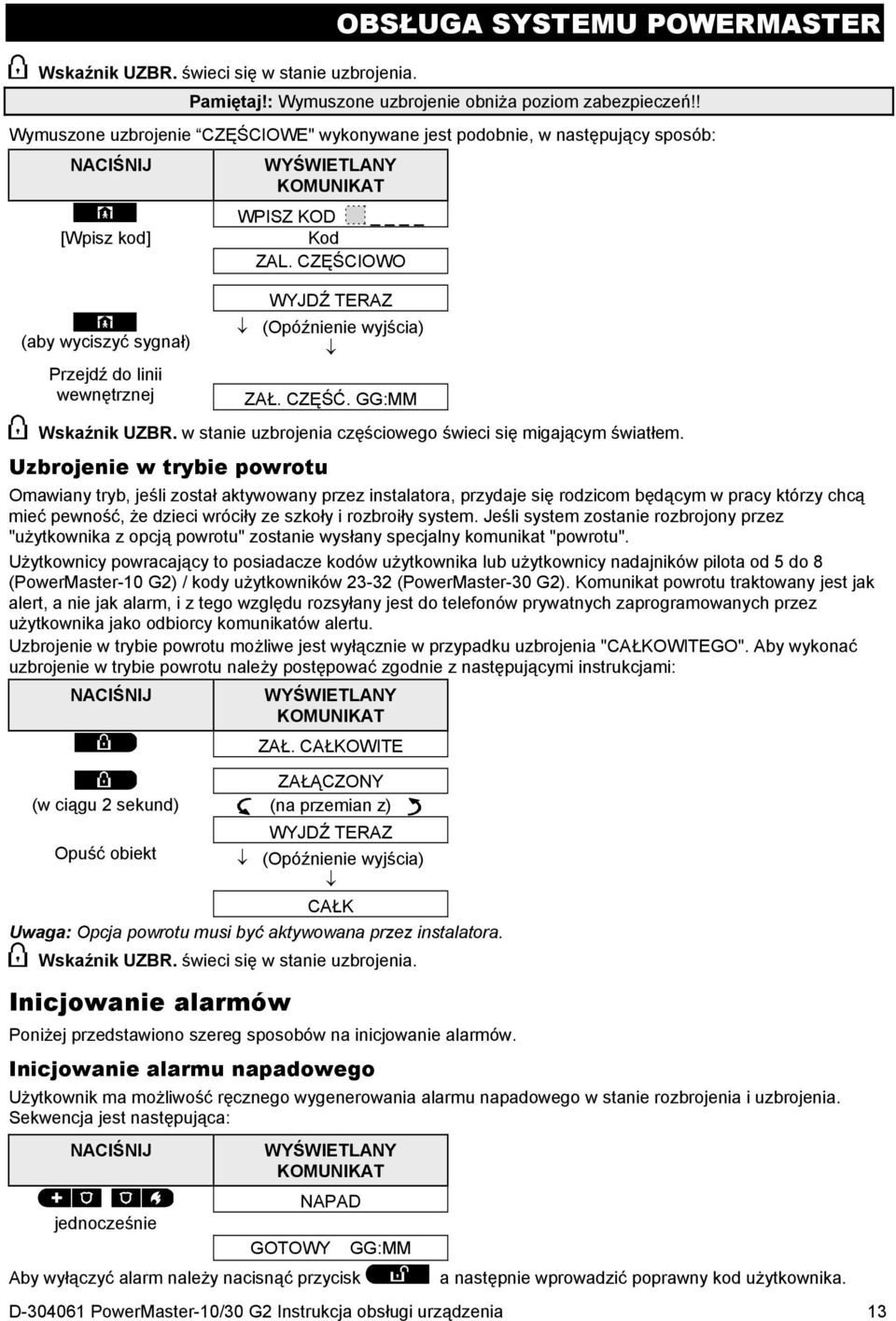 CZĘŚCIOWO WYJDŹ TERAZ (Opóźnienie wyjścia) ZAŁ. CZĘŚĆ. GG:MM Wskaźnik UZBR. w stanie uzbrojenia częściowego świeci się migającym światłem.